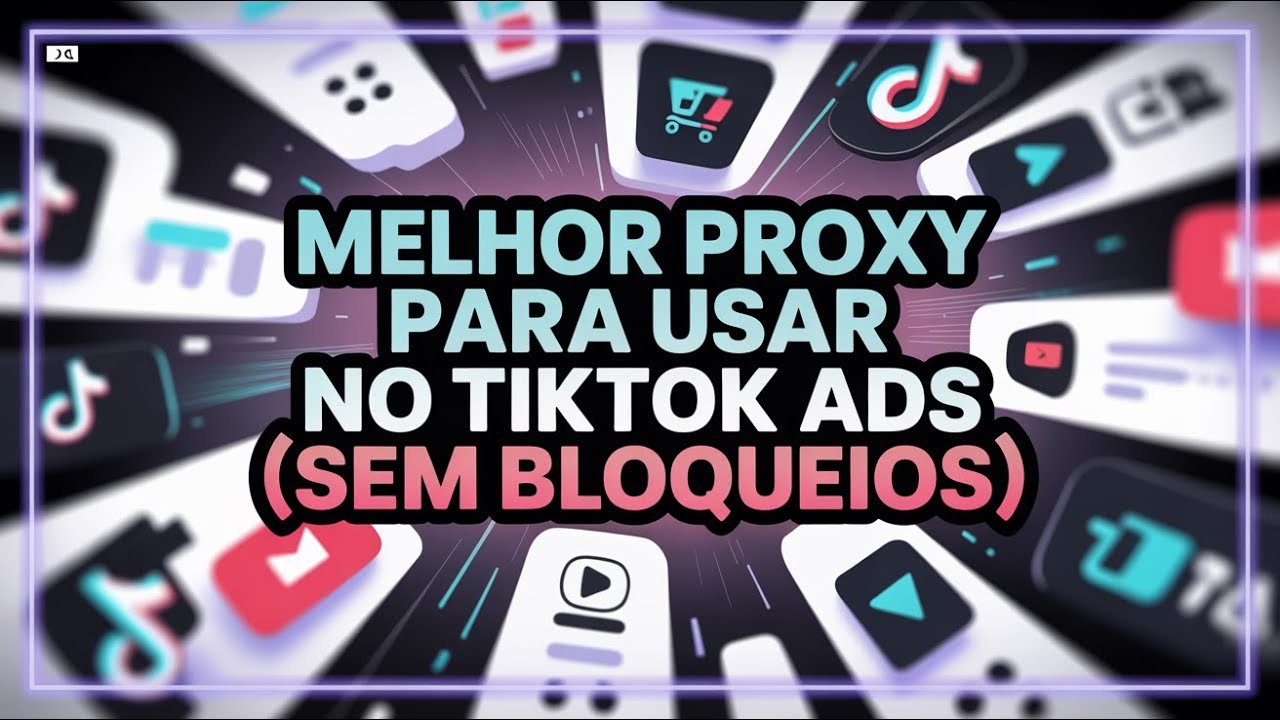 Melhor Proxy para Usar no TikTok Ads