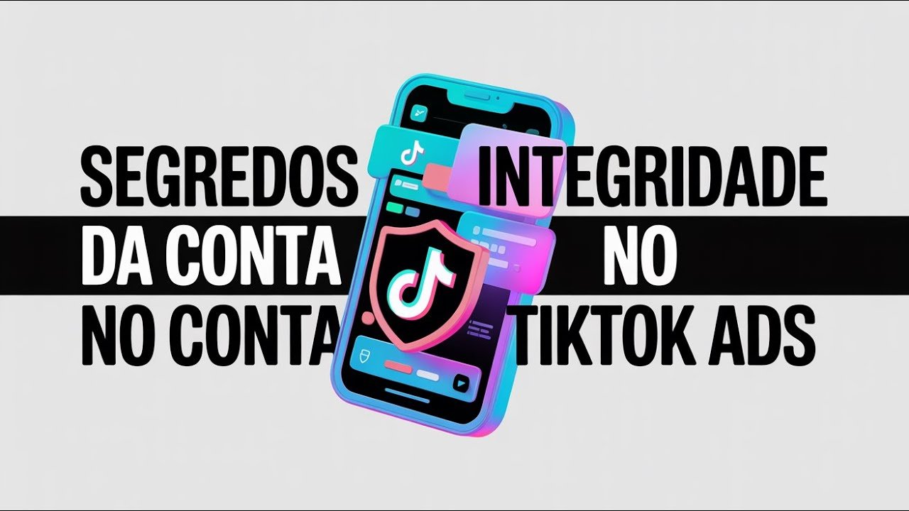 Segredos de Integridade da Conta no TikTok Ads