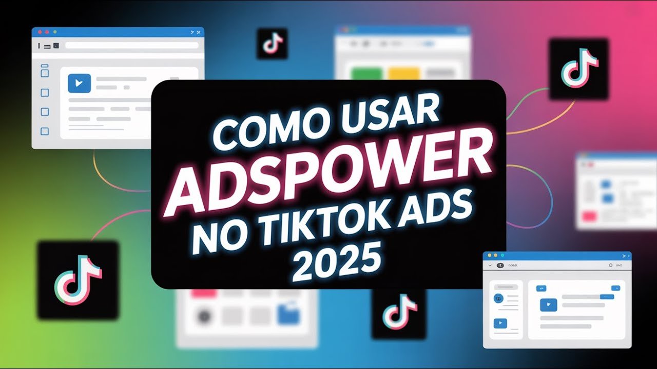 Como Usar o AdsPower no TikTok Ads: Tutorial Completo