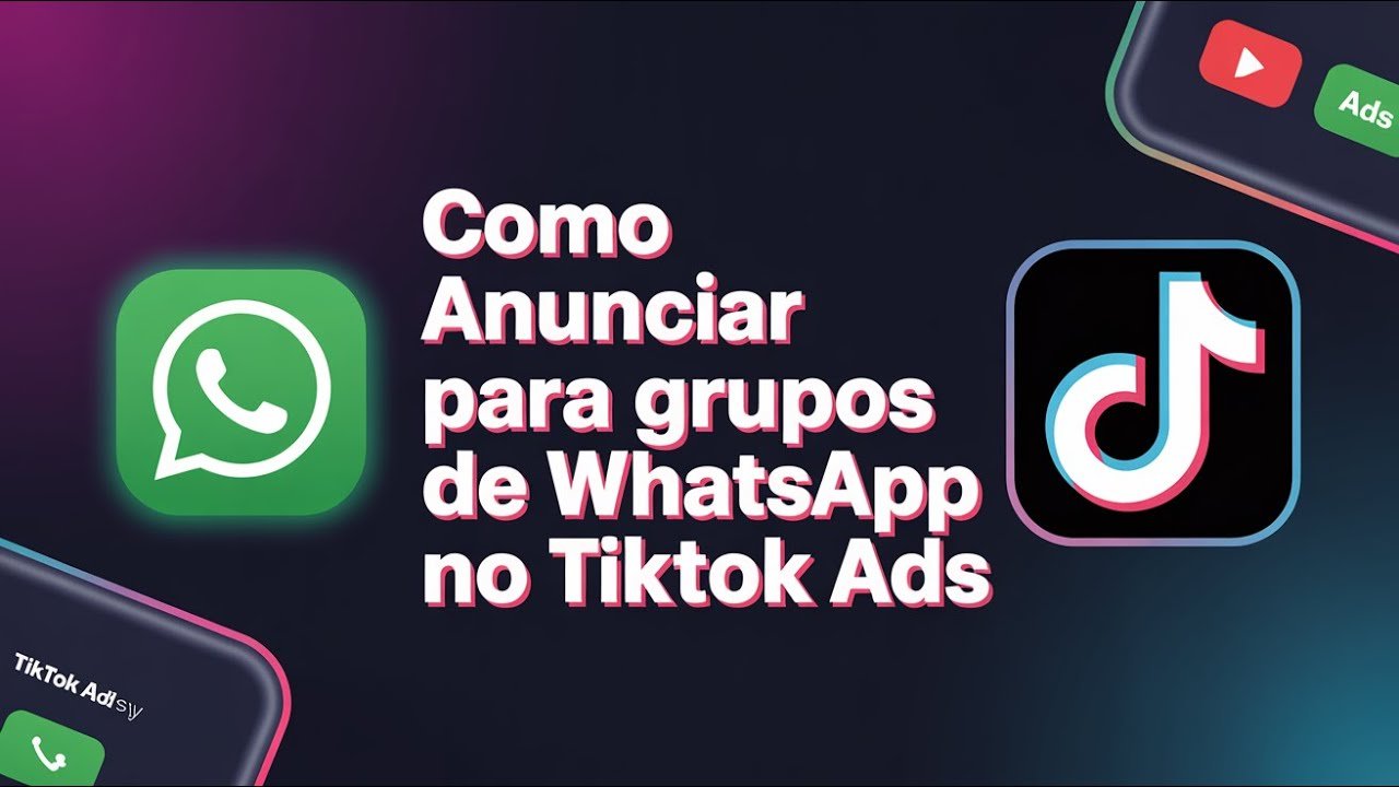 Como Anunciar para Grupos de WhatsApp no TikTok Ads (2025)