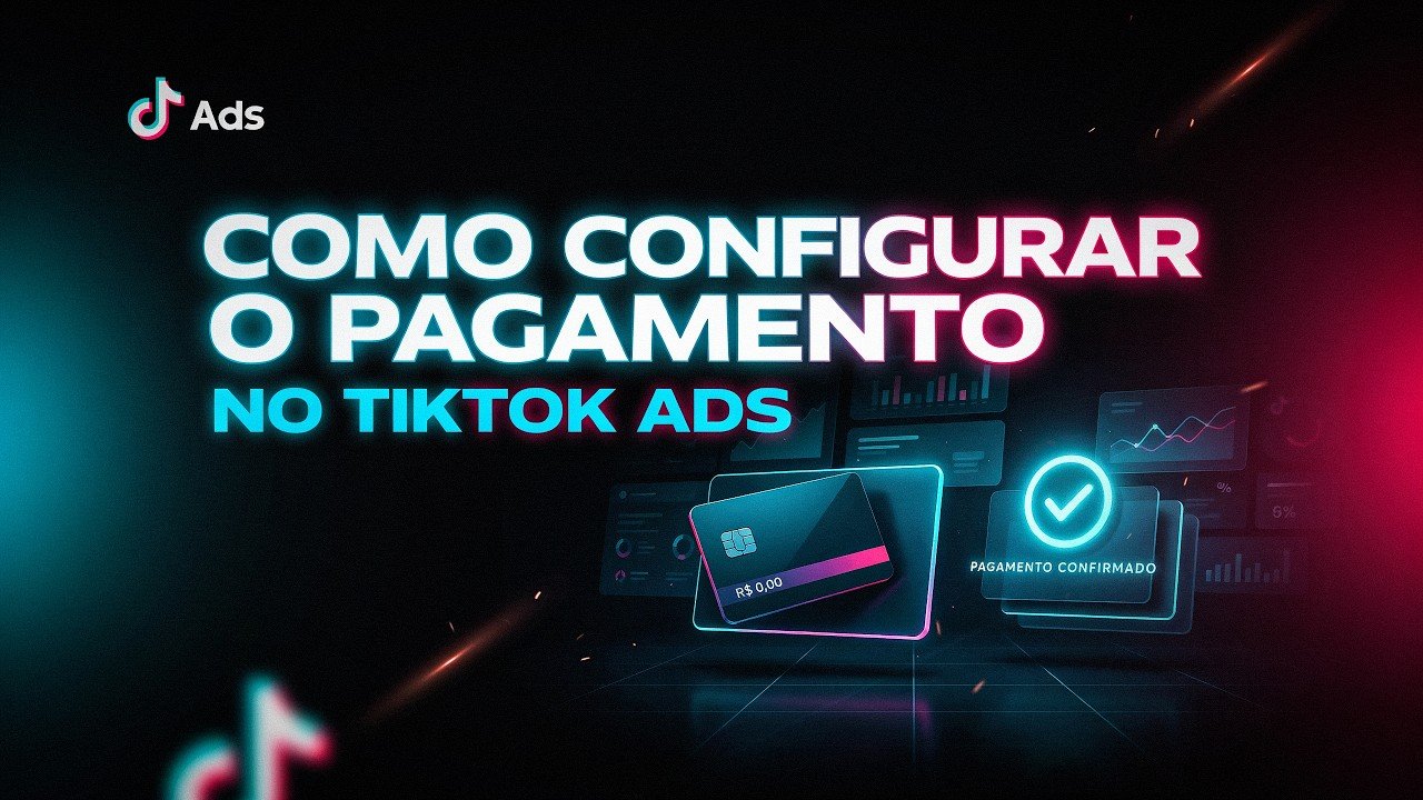 Como Configurar o Pagamento no TikTok Ads