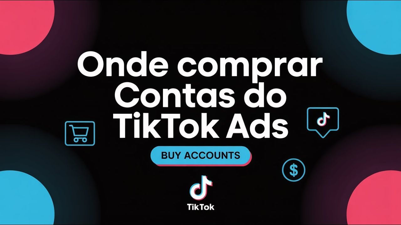 Onde Comprar Contas do TikTok Ads