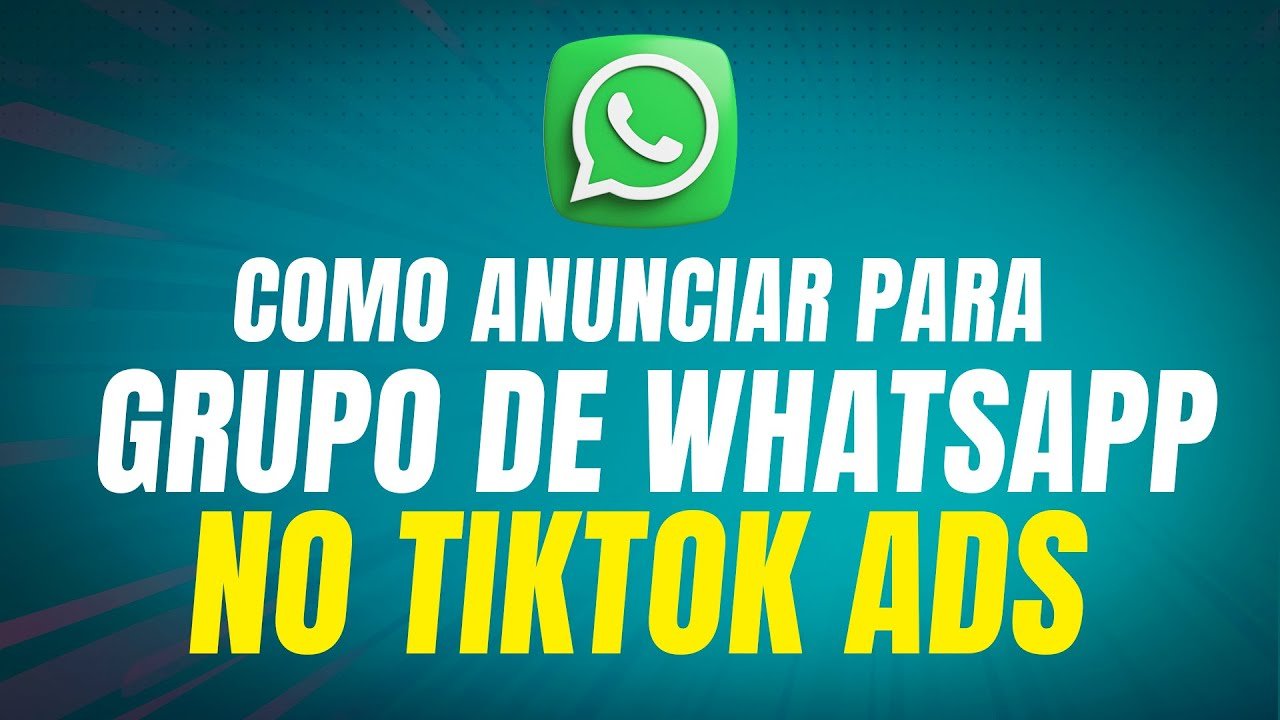 Como Anunciar para Grupo de WhatsApp no TikTok Ads (2024)