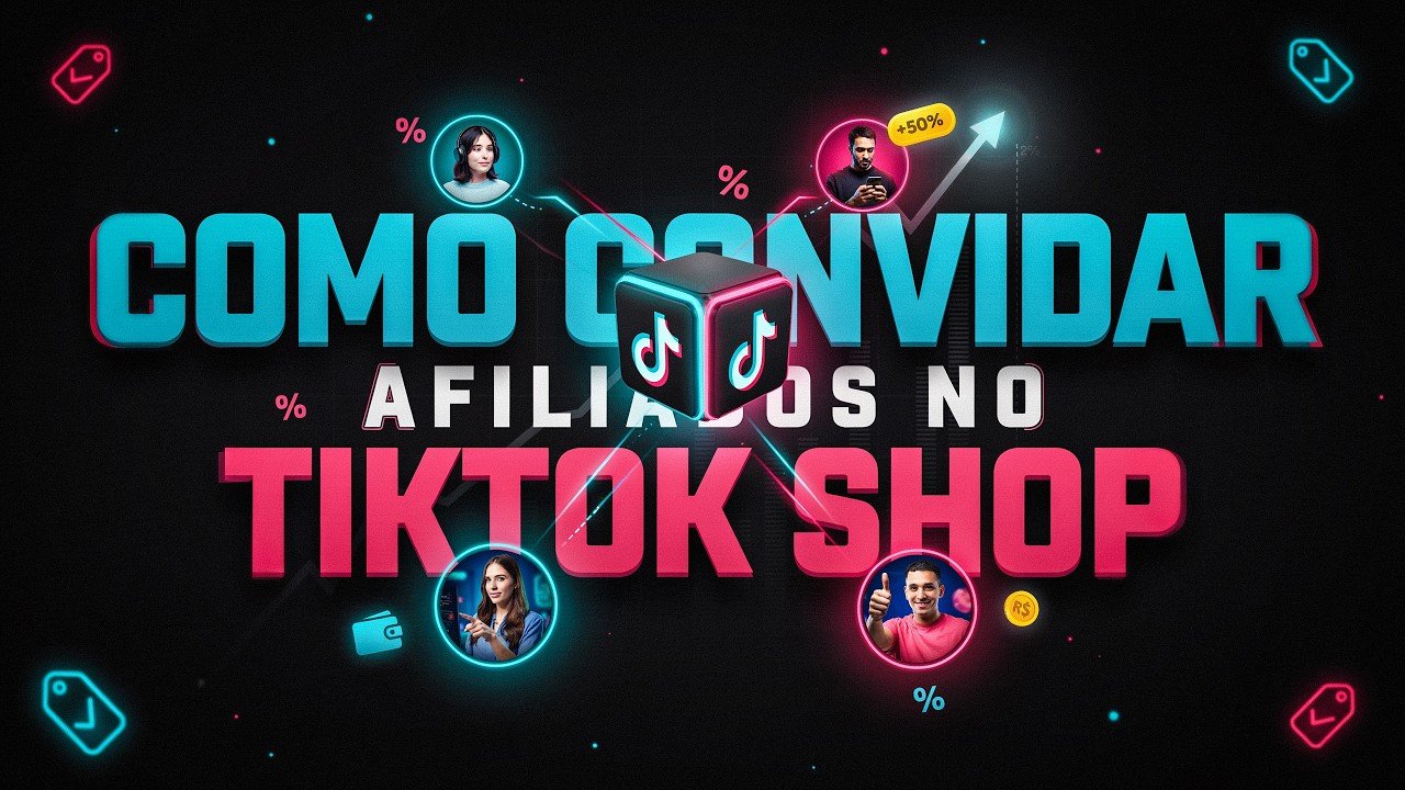 Como Convidar Afiliados para Vender no TikTok Shop