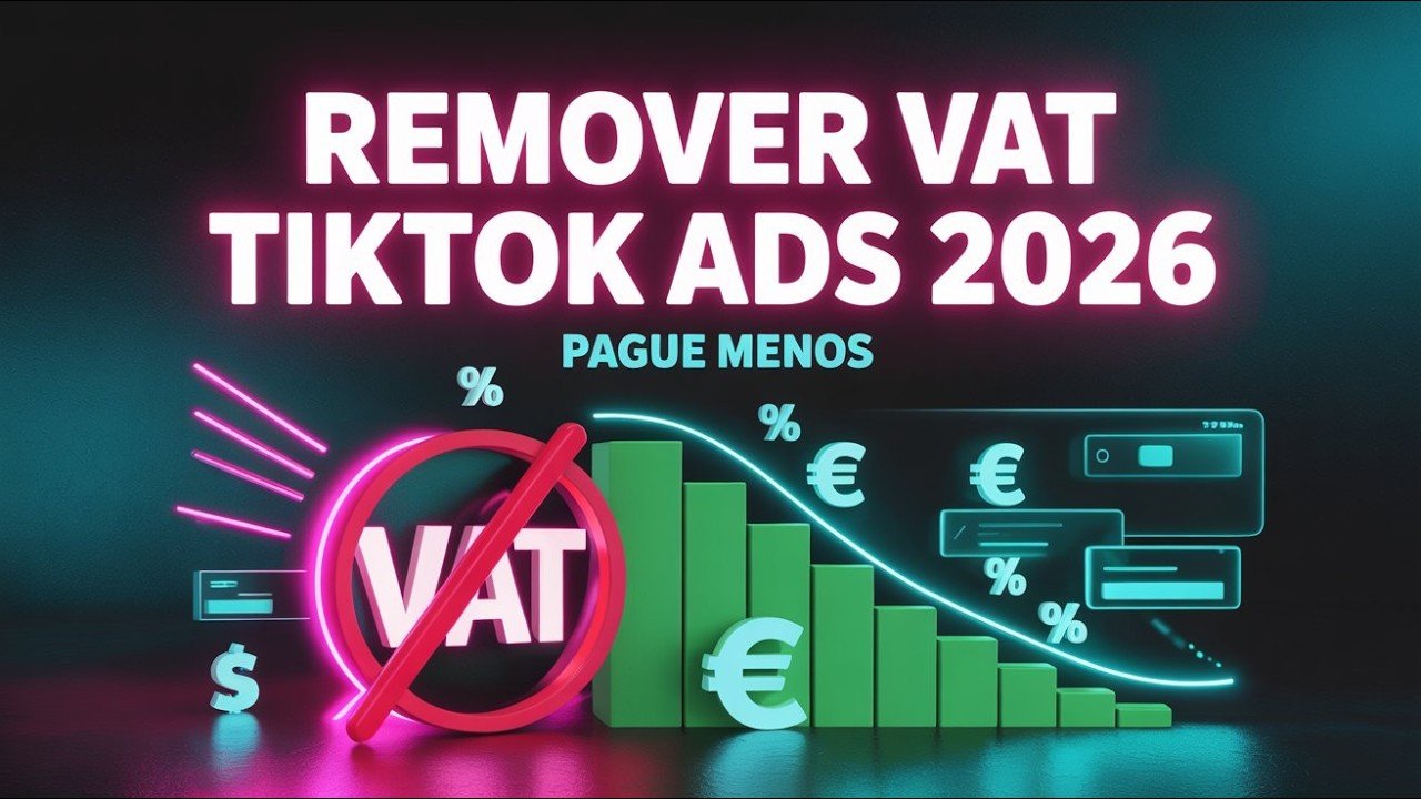 Como Remover o VAT do TikTok Ads e Pagar Menos (2026)