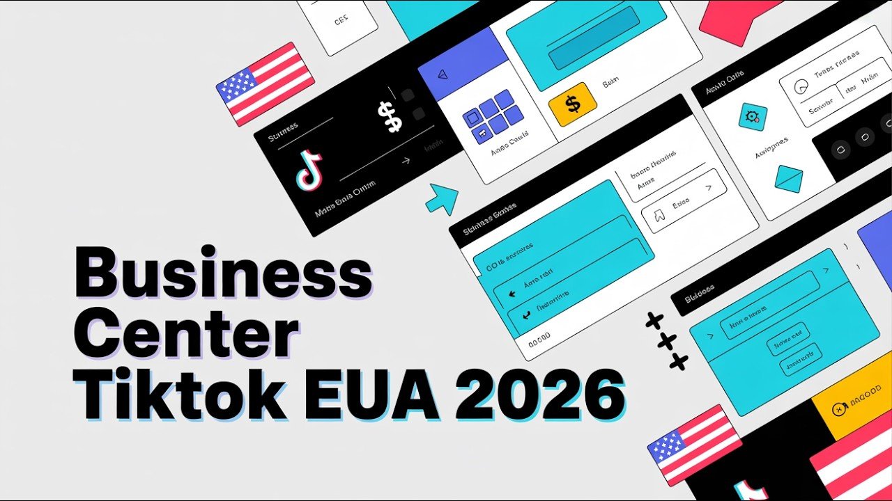 Como Criar Business Center nos EUA no TikTok Ads (2026)