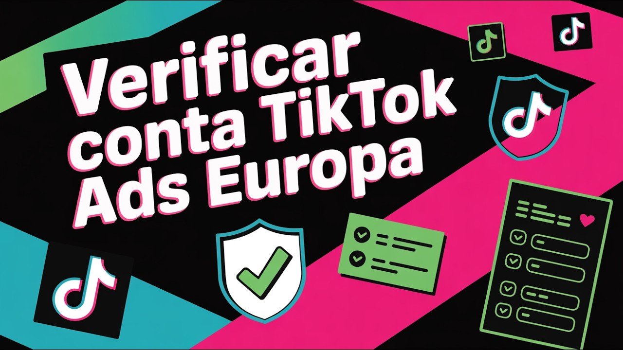 Como Verificar Conta Europeia no TikTok Ads