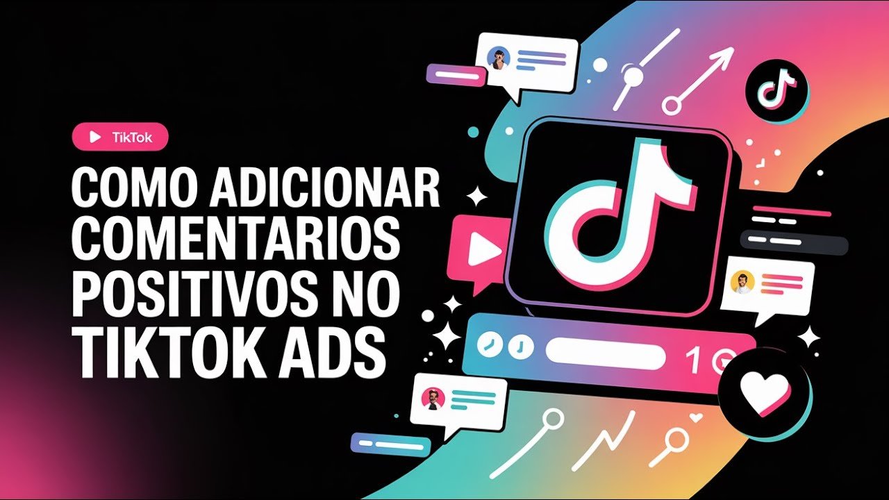 Como Adicionar Comentários Positivos no TikTok Ads