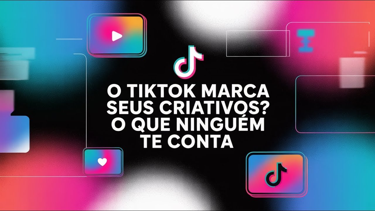 O TikTok Marca Seus Criativos? O Que Ninguém Te Conta